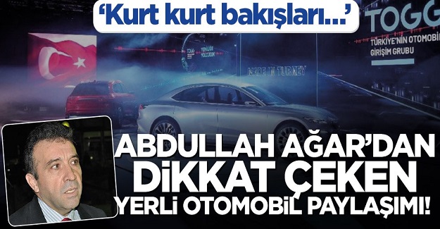 Abdullah Ağar’dan dikkat çeken yerli otomobil paylaşımı! ‘Kurt kurt bakışları…’