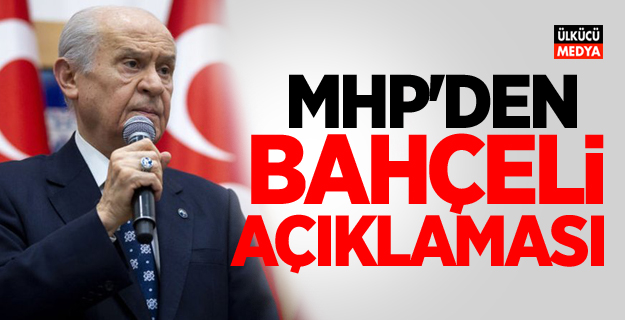 MHP'den Devlet Bahçeli Açıklaması