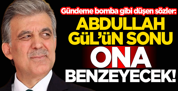 Abdullah Gül'ün sonu ona benzeyecek!