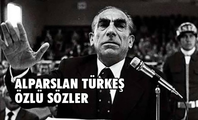 Alparslan Türkeş Sözleri - Alparslan Türkeş'in Özlü Sözleri