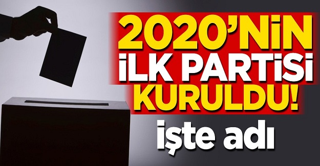 2020 yılının ilk partisi kuruldu! İşte adı