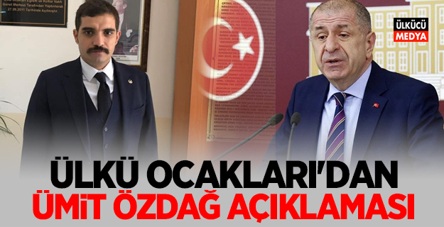 Ülkü Ocakları Genel Başkanı'ndan Ümit Özdağ'la ilgili açıklama
