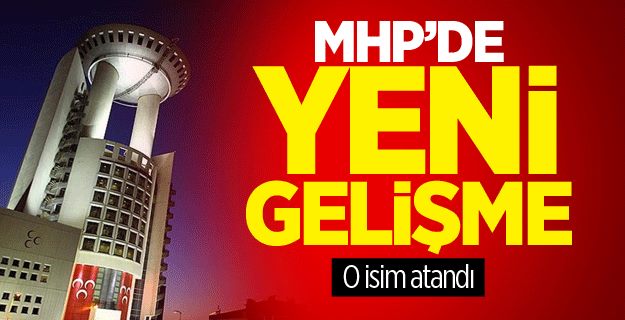 MHP'de Yeni Gelişme! Başkanlığa O İsim Atandı