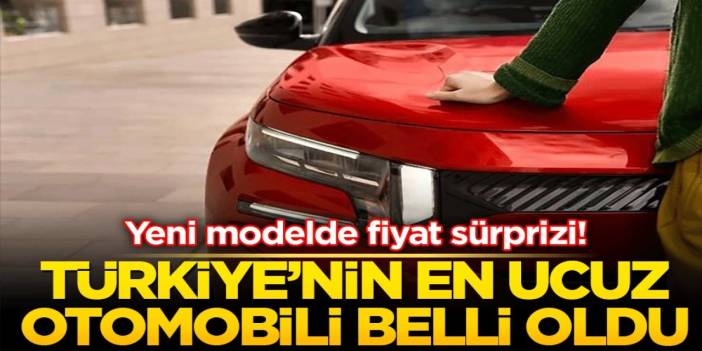 Yeni Model Fiyatları Düştü: Türkiye'nin En Uygun Fiyatlı Otomobili Belli Oldu!