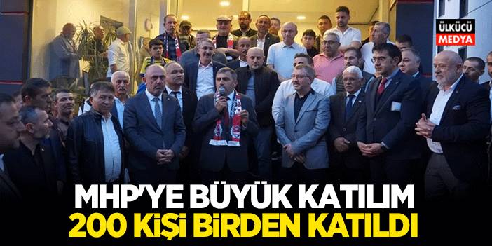 MHP'ye Büyük Katılım! 200 Kişi Birden Katıldı..