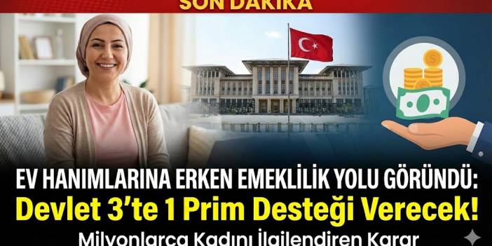 Ev Hanımlarına Erken Emeklilik Yolu Göründü: Devlet 3'te 1 Prim Desteği Verecek!