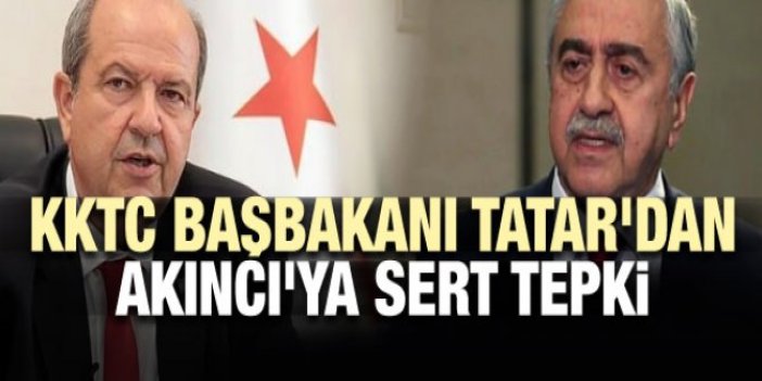 KKTC Başbakanı Ersin Tatar'dan Akıncı'ya sert tepki